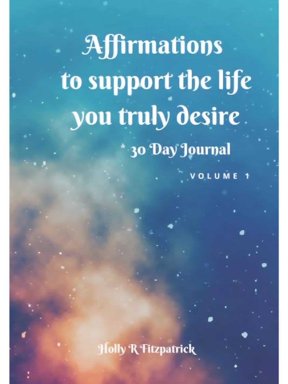30 Day Affirmation Journal Volume 1